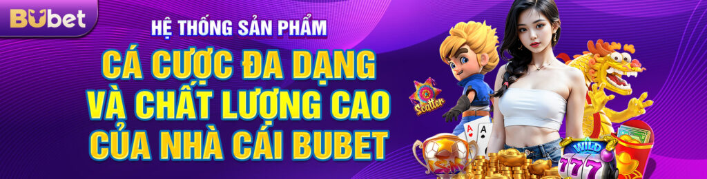 Hệ Thống Sản Phẩm Cá Cược Đa Dạng và Chất Lượng Cao