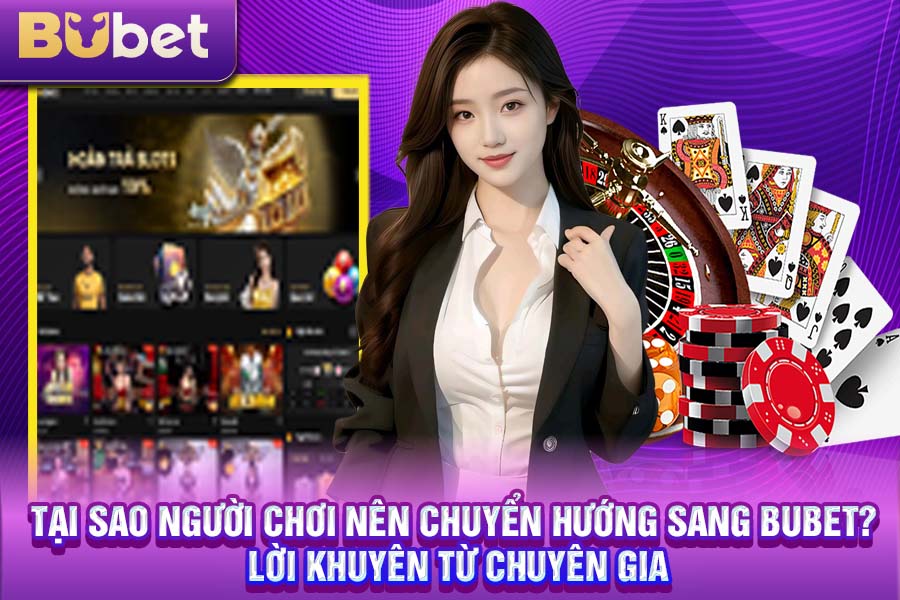 Tại Sao Người Chơi Nên Chuyển Hướng Sang Bubet?